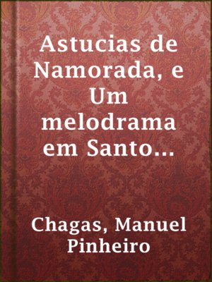 cover image of Astucias de Namorada, e Um melodrama em Santo Thyrso
